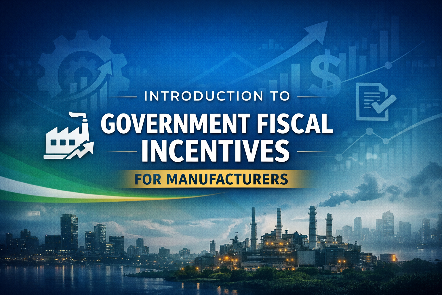 Introduction to Government Fiscal Incentives for Manufacturers